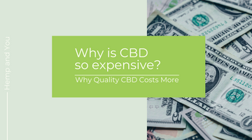 Why is CBD so expensive? Why Quality CBD Costs More