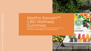 Martha Stewart™ CBD Wellness Gummies - 15 Flavor Sampler Coming Soon!