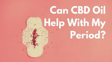 Can CBD Oil Help With My Period?