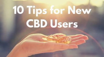 10 Best Tips for a New CBD User